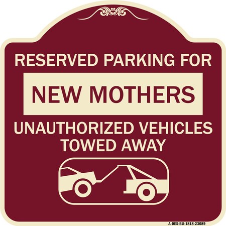 Signmission Reserved Parking for New Mothers Unauthorized Vehicles Towed Away Alum, 18" x 18", BU-1818-23089 A-DES-BU-1818-23089